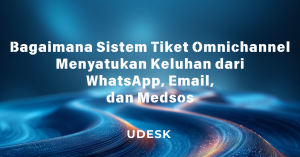 Bagaimana Sistem Tiket Omnichannel Menyatukan Keluhan dari WhatsApp, Email, dan Medsos