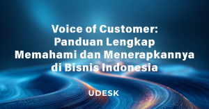 Voice of Customer: Panduan Lengkap Memahami dan Menerapkannya di Bisnis Indonesia