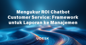 Mengukur ROI Chatbot Customer Service: Framework untuk Laporan ke Manajemen