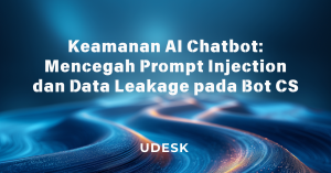 Keamanan AI Chatbot: Mencegah Prompt Injection dan Data Leakage pada Bot CS