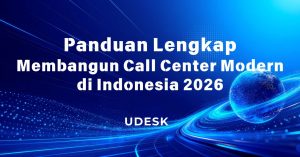 Panduan Lengkap Membangun Call Center Modern di Indonesia 2026