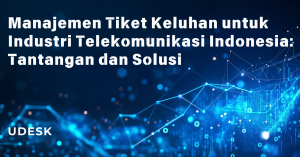 Manajemen Tiket Keluhan untuk Industri Telekomunikasi Indonesia: Tantangan dan Solusi