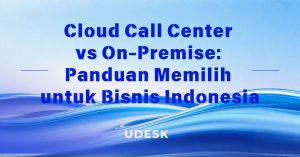 Cloud Call Center vs On-Premise: Panduan Memilih untuk Bisnis Indonesia