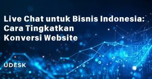 Live Chat untuk Bisnis Indonesia: Cara Tingkatkan Konversi Website