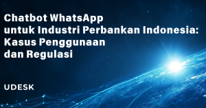 Chatbot WhatsApp untuk Industri Perbankan Indonesia: Kasus Penggunaan dan Regulasi