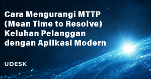 Cara Mengurangi MTTР (Mean Time to Resolve) Keluhan Pelanggan dengan Aplikasi Modern