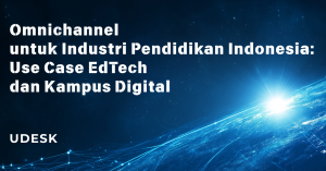 Omnichannel untuk Industri Pendidikan Indonesia: Use Case EdTech dan Kampus Digital