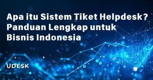 Apa itu Sistem Tiket Helpdesk? Panduan Lengkap untuk Bisnis Indonesia