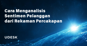 Cara Menganalisis Sentimen Pelanggan dari Rekaman Percakapan