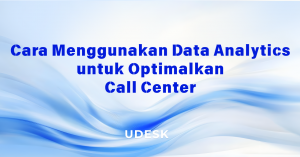 Cara Menggunakan Data Analytics untuk Optimalkan Call Center
