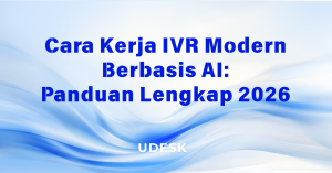 Cara Kerja IVR Modern Berbasis AI: Panduan Lengkap 2026