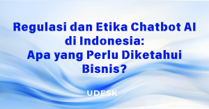 Regulasi dan Etika Chatbot AI di Indonesia: Apa yang Perlu Diketahui Bisnis?