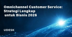 Omnichannel Customer Service: Strategi Lengkap untuk Bisnis 2026