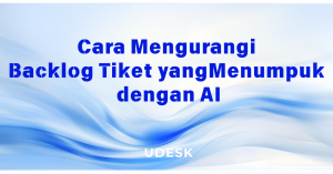 Cara Mengurangi Backlog Tiket yang Menumpuk dengan AI
