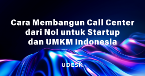 Cara Membangun Call Center dari Nol untuk Startup dan UMKM Indonesia