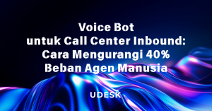 Voice Bot untuk Call Center Inbound: Cara Mengurangi 40% Beban Agen Manusia