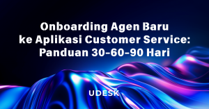 Onboarding Agen Baru ke Aplikasi Customer Service: Panduan 30-60-90 Hari