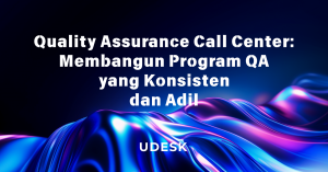 Quality Assurance Call Center: Membangun Program QA yang Konsisten dan Adil