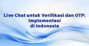 Live Chat untuk Verifikasi dan OTP: Implementasi di Indonesia