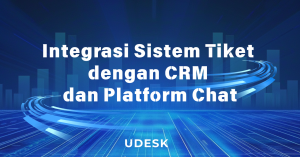 Integrasi Sistem Tiket dengan CRM dan Platform Chat