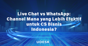 Live Chat vs WhatsApp: Channel Mana yang Lebih Efektif untuk CS Bisnis Indonesia?