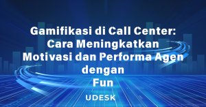 Gamifikasi di Call Center: Cara Meningkatkan Motivasi dan Performa Agen dengan Fun