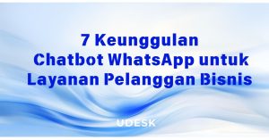 7 Keunggulan Chatbot WhatsApp untuk Layanan Pelanggan Bisnis