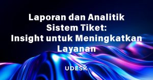 Laporan dan Analitik Sistem Tiket: Insight untuk Meningkatkan Layanan