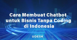 Cara Membuat Chatbot untuk Bisnis Tanpa Coding di Indonesia