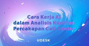 Cara Kerja AI dalam Analisis Kualitas Percakapan Call Center