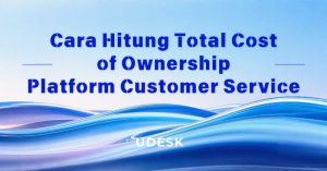Cara Hitung Total Cost of Ownership Platform Customer Service