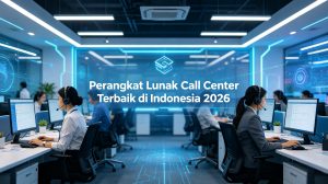 Software Call Center Terbaik di Indonesia 2026: Review & Perbandingan Harga